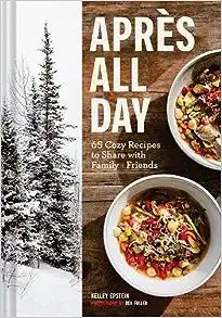 Apres All Day: 65+ Cozy Recipes to Share with Family and Friends | Amazon (US)