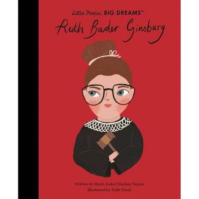 Ruth Bader Ginsburg - (Little People, Big Dreams) by  Maria Isabel Sanchez Vegara (Hardcover) | Target