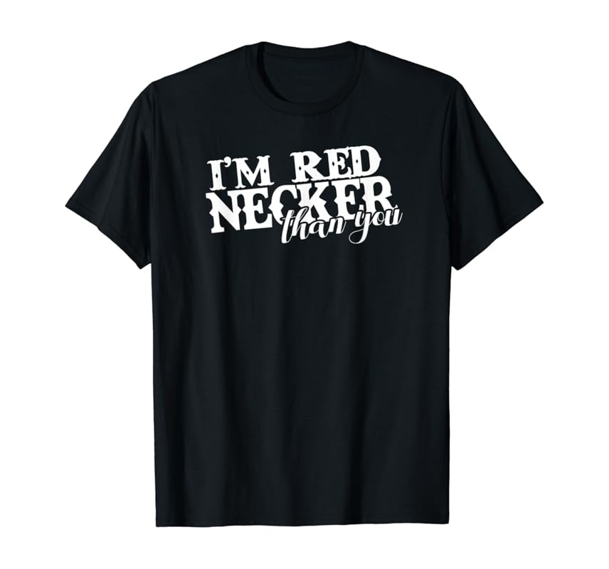 Funny I'm Rednecker Than You Country Redneck T-Shirt | Amazon (US)
