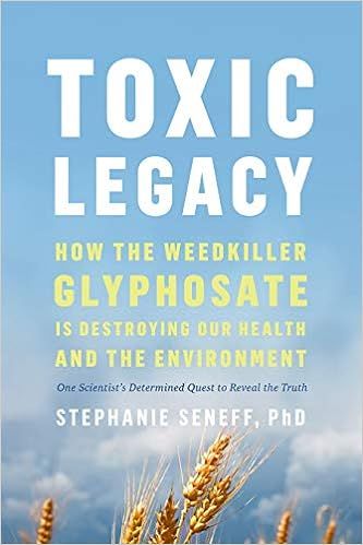 Toxic Legacy: How the Weedkiller Glyphosate Is Destroying Our Health and the Environment    Hardc... | Amazon (US)