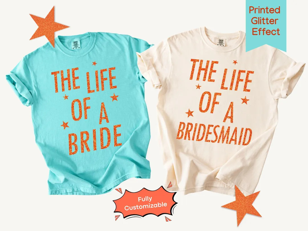 Comfort Colors® the Life of A Bride Shirt Printed Glitter Effect Custom Bride Bridesmaid Shirt S... | Etsy (US)