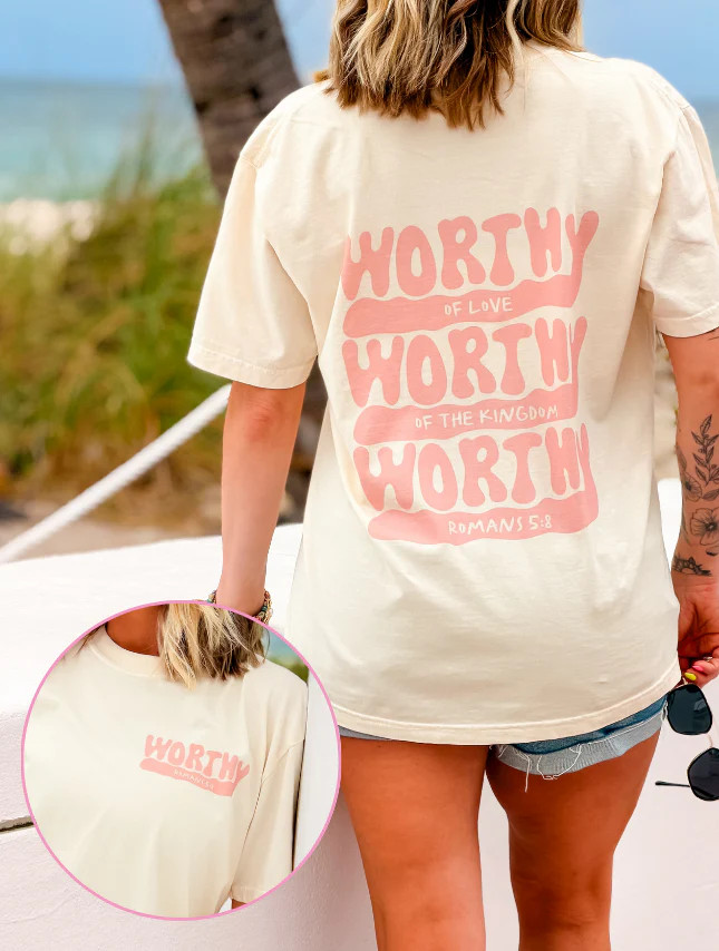 Worthy Of... Tee | Worthy Wear