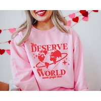 You Deserve The World Sweatshirt, Love Valentine Aesthetic Womens Valentines Sweater, Shirt Vday | Etsy (US)