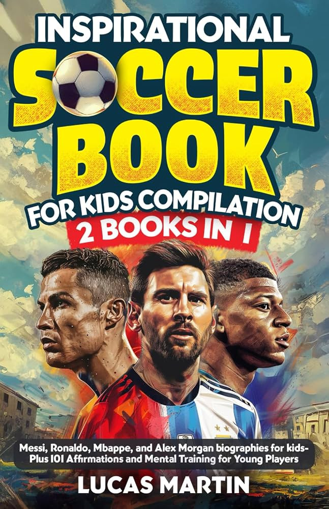 Inspirational Soccer Books for Kids 2 In 1: Lionel Messi, Cristiano Ronaldo, Kylian Mbappe, and A... | Amazon (CA)