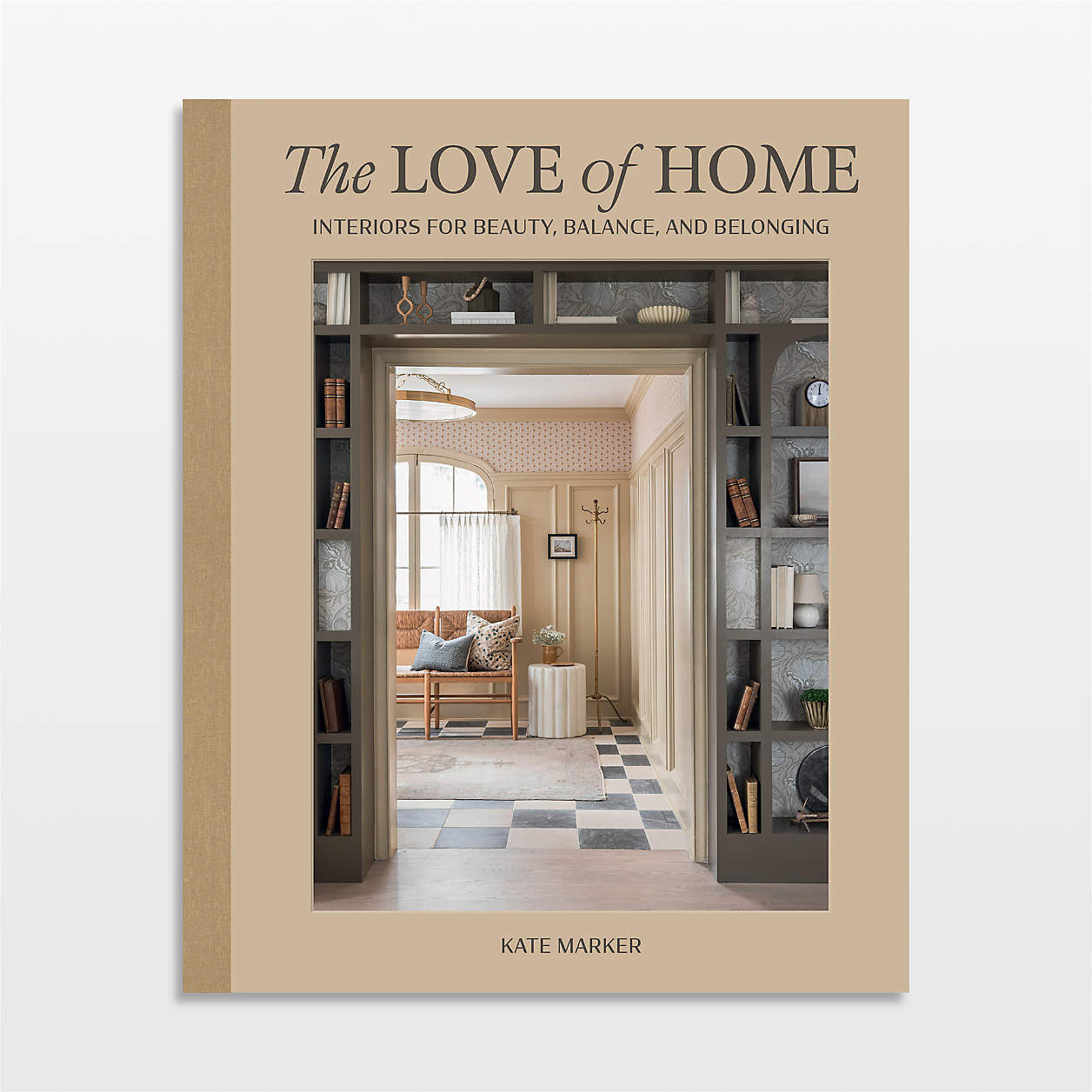 The Love of Home Interior Design Book by Kate Marker | Crate & Barrel | Crate & Barrel