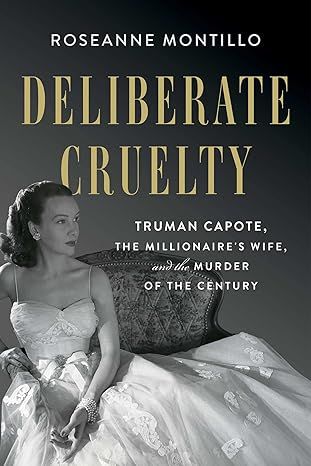 Deliberate Cruelty: Truman Capote, the Millionaire's Wife, and the Murder of the Century | Amazon (US)