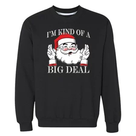XtraFly Apparel Unisex I m Kind of a Big Deal Santa Ugly Christmas Sweater Winter Men Women Sweatshi | Walmart (US)