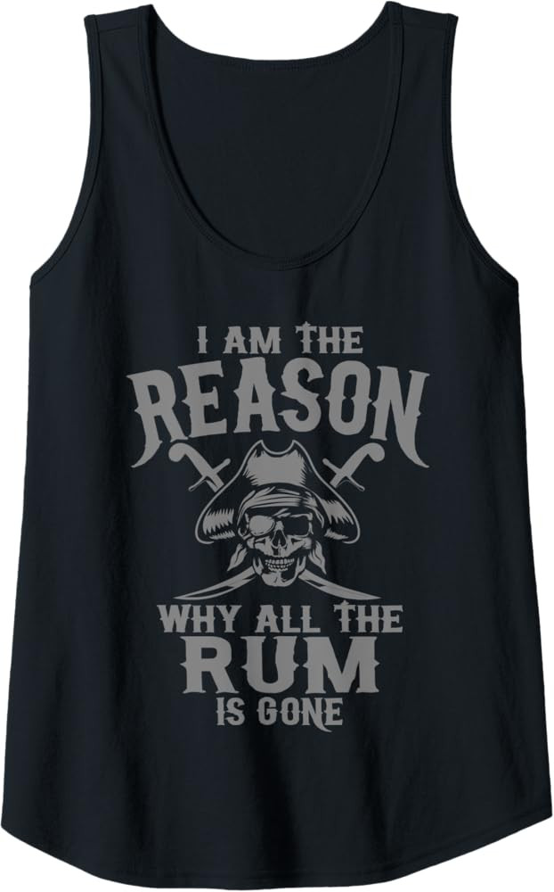 I Am Reason Why All The Rum Is Gone Gift Pirate Men Women Tank Top | Amazon (US)