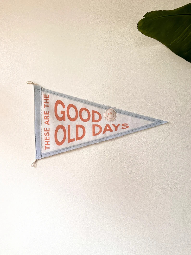 These Are the Good Old Days Pennant Flag - Etsy | Etsy (US)