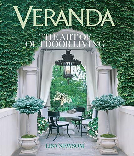 Veranda The Art of Outdoor Living: Newsom, Lisa, Veranda: 9781618370884: Amazon.com: Books | Amazon (US)