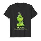 BE YOU THE WORLD WILL ADJUST GRINCH CHRISTMAS SHIRT Graphic Novelty T Shirt, Hoodie, Sweater | Amazon (US)