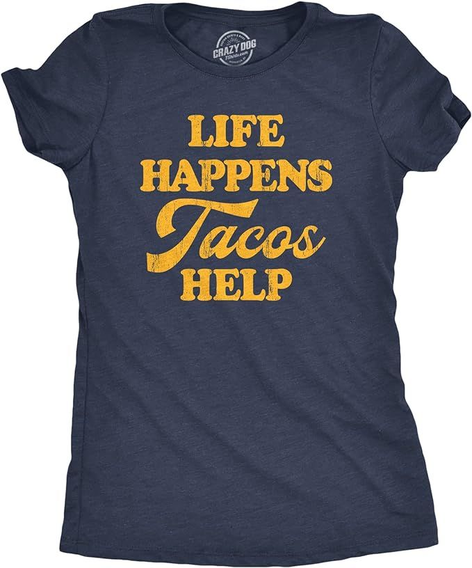 Womens Life Happens Tacos Help T Shirt Funny Sarcastic Mexican Food Lovers Graphic Tee for Ladies | Amazon (US)