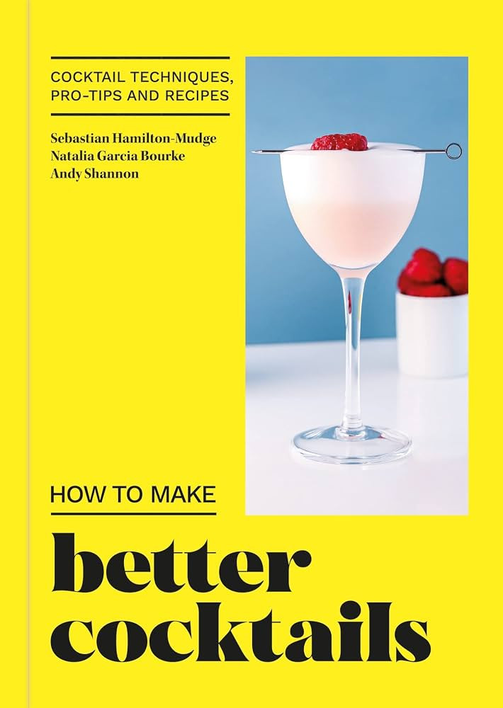 How to Make Better Cocktails: Cocktail techniques, pro-tips and recipes | Amazon (US)