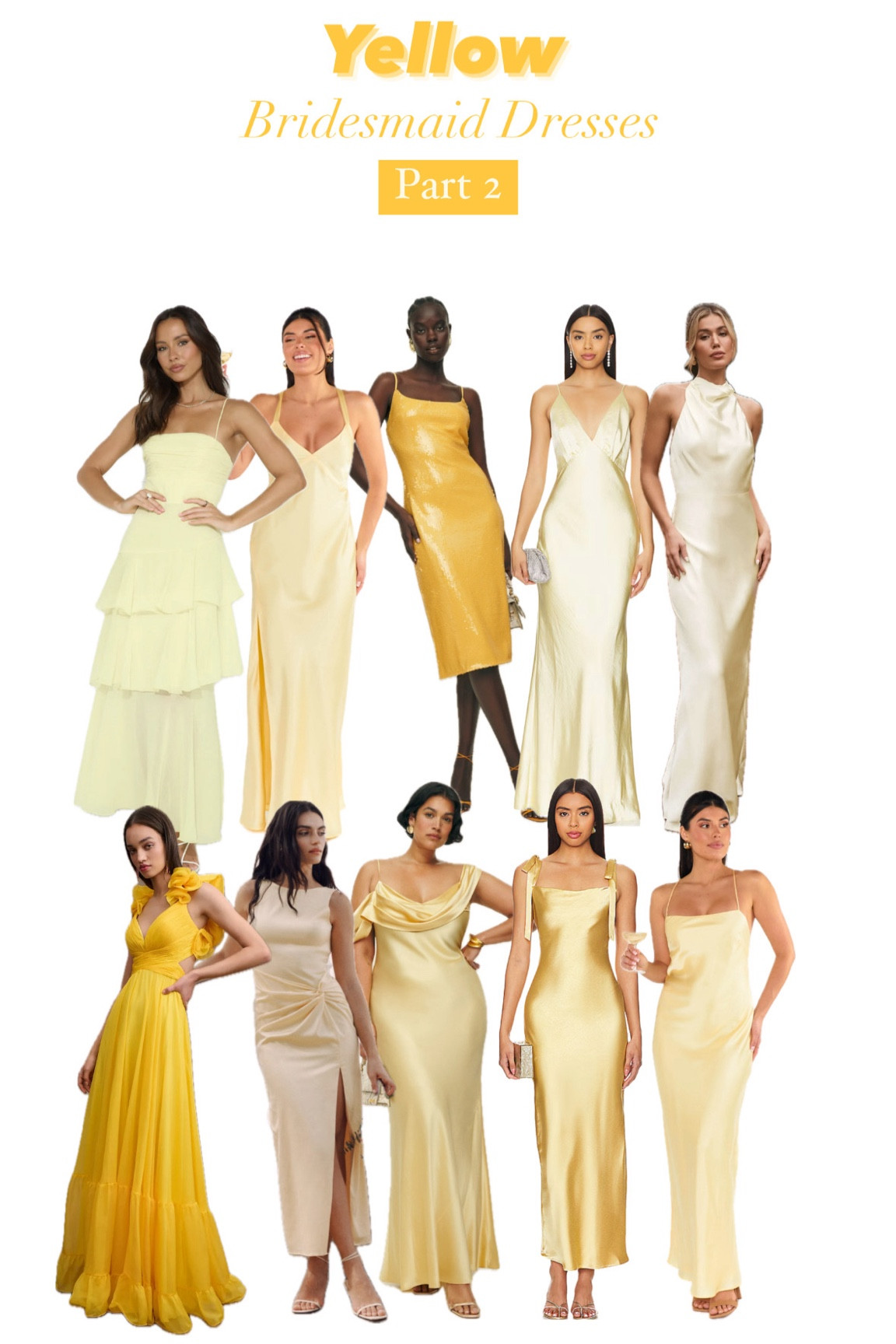 Yellow Mismatch Bridesmaid Dress Inspiration Part 2 

Yellow, Pale yellow, mismatch bridesmaid, butter yellow, spring wedding, summer wedding, wedding guest, how to loose a guy in 10 days 

#LTKSeasonal #LTKWedding #LTKParties
