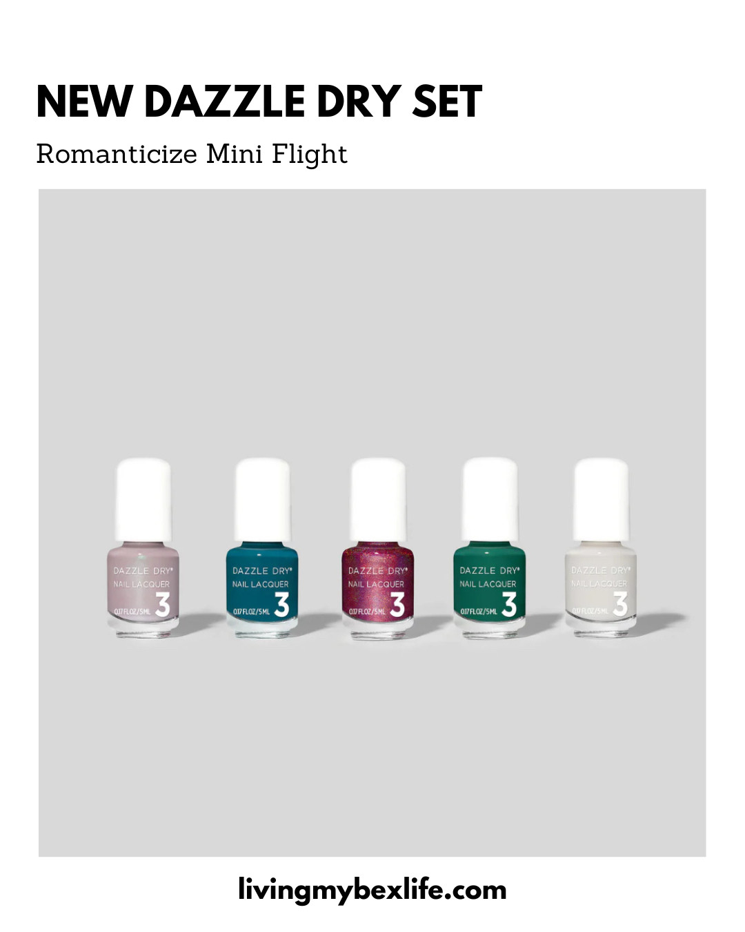 New Dazzle Dry Romanticize Mini Flight set. 

Colors: 

1. Let's Glow: A light purple taupe with a subtle green shimmer. Semi-sheer. Shimmer.

2. My Serenity: A teal blue green. Full coverage. Cream. 

3. Beauty Sleep: A holographic dark fuchsia. Full coverage. Holographic.

4 .Don't Be Jaded: A rich jade green. Full coverage. Cream.

5. A Clean Slate: A warm bone white. Full coverage. Cream. 

 #LTKselfcare #LTKFindsUnder50 #LTKBeauty