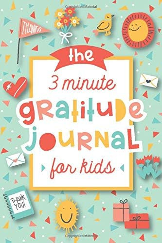 The 3 Minute Gratitude Journal for Kids: A Journal to Teach Children to Practice Gratitude and Mi... | Amazon (US)
