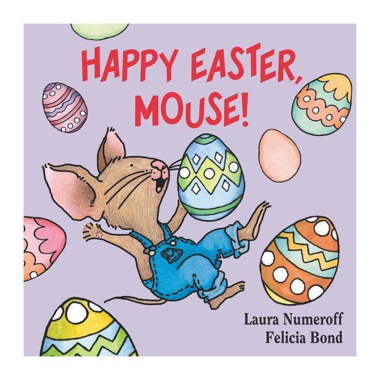 Happy Easter, Mouse! (If You Give?) by Laura Joffe Numeroff (Board Book) | Target