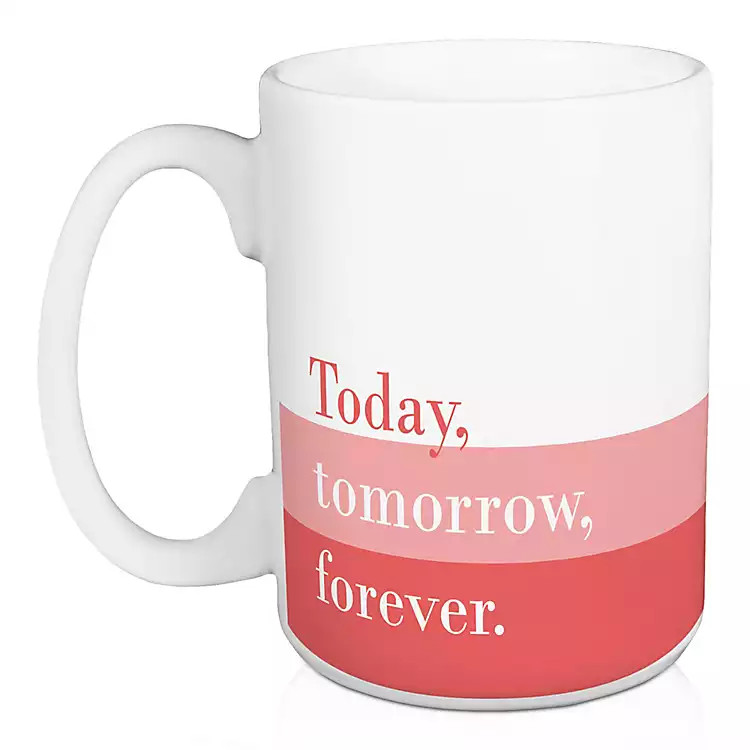 Today Tomorrow Forever Valentine's Mug | Kirkland's Home
