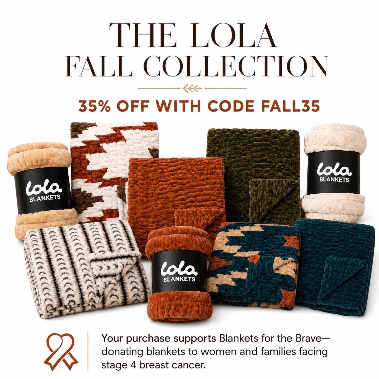 I learned today that Lola Blankets was named after the founder’s mother, whose nickname was Lola. Before she passed away from breast cancer, she gave her family a blanket to bring them comfort.

Today, Lola honors her memory by donating blankets to women and families facing stage four breast cancer through Blankets for the Brave. So yes, I’m getting a few beautiful new fall blankets with code FALL35 for 35% off—but their story also gave me the reminder I needed.

I scheduled my mammogram today. Please schedule yours, too if you've been putting it off.