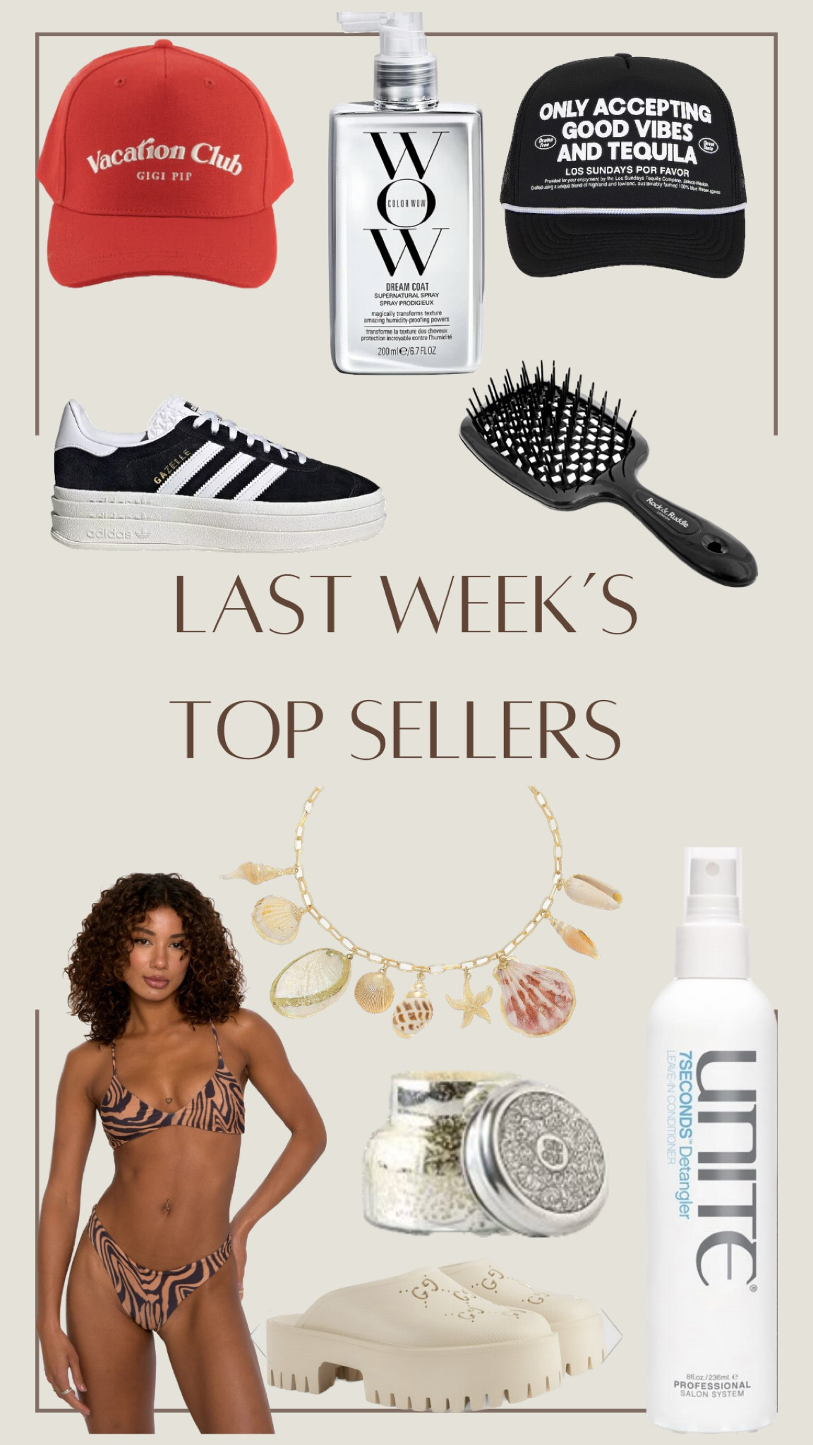 Last Week’s Top Sellers:
1. Gigi Pip Trucker Hats
2. ColorWow Dream Coat 
3. Los Sundays Trucker Hat
4. Adidas Gazelle Bold
5. Skatie Tigre print bikini 
6. Unite 7seconds detangler
7. Ettika Shell necklace 
8. Gucci Lookalike Clogs
9. Volcano Candle
10. Rock and Ruddle Shower Brush - linked in my bio on IG 



#LTKShoeCrush #LTKSwim #LTKBeauty