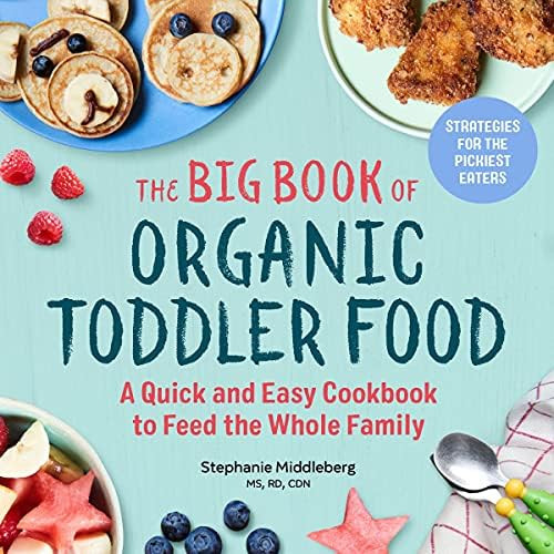 The Big Book of Organic Toddler Food: A Quick and Easy Cookbook to Feed the Whole Family: Middleb... | Amazon (US)