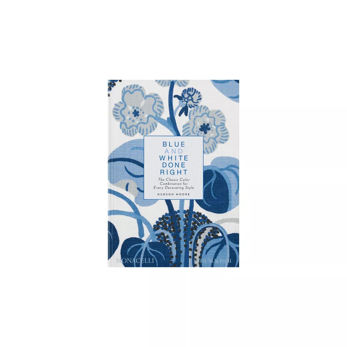 Blue and White Done Right - by  Hudson Moore (Hardcover) | Target