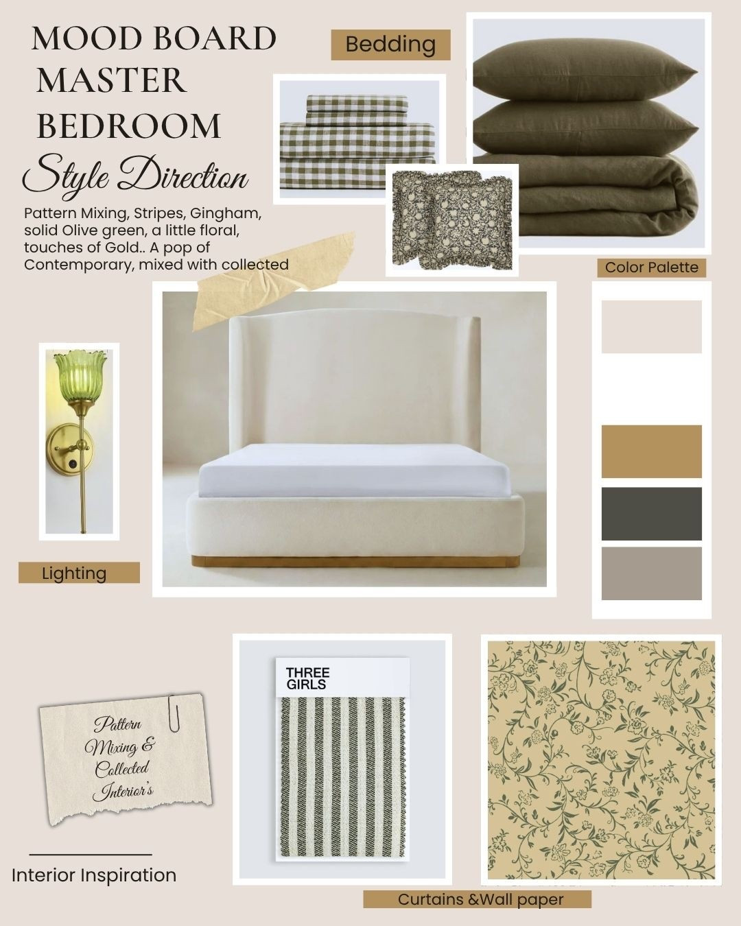 Redoing out master bedroom:)
Here my mood board …

MOOD BOARD
MASTER
BEDROOM
Style Direction
Pattern Mixing, Stripes, Gingham, solid Olive green, a little floral, touches of Gold. A pop of
Contemporary, mixed with collected

Bedding by Quince
Duvet, duvet cover, pillows  & sheet set

Lighting- Karma Home 

THREE GIRLS custom made curtains in stripe  with French pleats 

Custom wall paper Love vs design.. I love you pick your colors to design your custom paper- I am doing peel stick 
(Linked  & discount on my blog) 
Bed by Karat Home / Hulala
Ravona Modern upholstery in ivory (linked  & discount on my blog) 

I can’t wait to reveal this project with you.


Pattern Mixing o
Callected Interiar's
Interior Inspiration
Curtains &Wall paper

#LTKdayinmylife #LTKHome