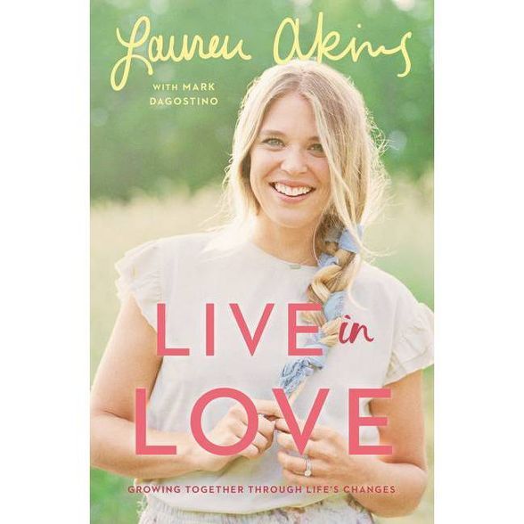 Live In Love - by Lauren Akins & Mark Dagostino (Hardcover) | Target