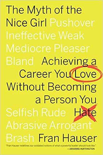 The Myth Of The Nice Girl: Achieving a Career You Love Without Becoming a Person You Hate    Pape... | Amazon (US)
