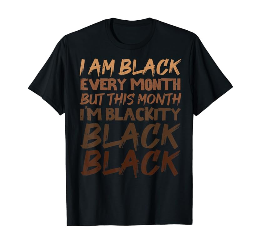 Blackity Black Every Month Black History BHM African Gift T-Shirt | Amazon (US)