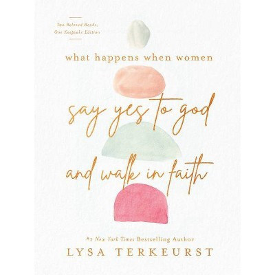 What Happens When Women Say Yes to God and Walk in Faith - by  Lysa TerKeurst (Hardcover) | Target