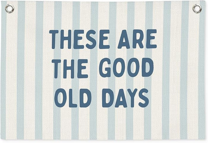 Kids Room Decor,These Are the Good Old Days Canvas Banner Wall Hanging,Blue Inspirational Wall Ha... | Amazon (US)