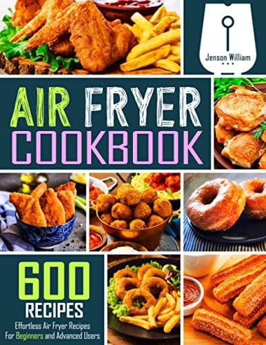 Air Fryer Cookbook: 600 Effortless Air Fryer Recipes for Beginners and Advanced Users | Amazon (US)