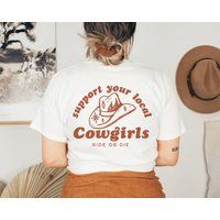 Support Your Local Cowgirls Tee Wild West Shirt Cowboy Hat Cute Western Shirts Ride Or Die Rodeo Bac | Etsy (US)