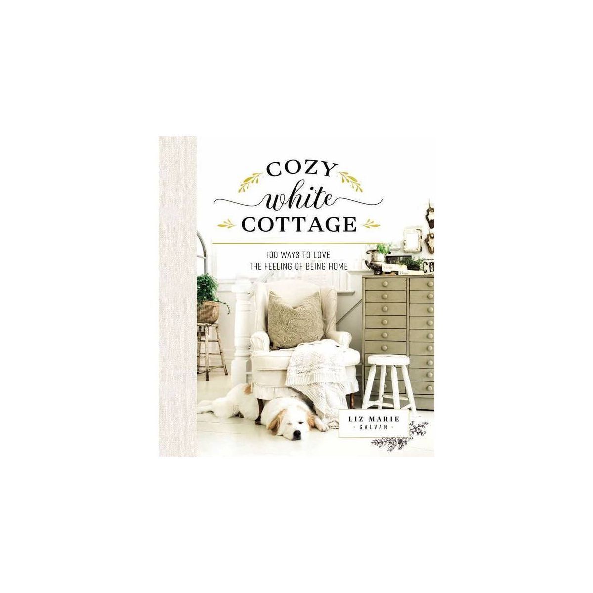 Cozy White Cottage - by  Liz Marie Galvan (Hardcover) | Target