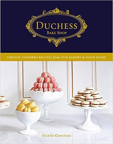 Duchess Bake Shop: French-Inspired Recipes from Our Bakery to Your Home: A Baking Book | Amazon (CA)
