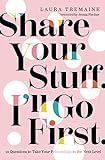 Share Your Stuff. I'll Go First.: 10 Questions to Take Your Friendships to the Next Level | Amazon (US)