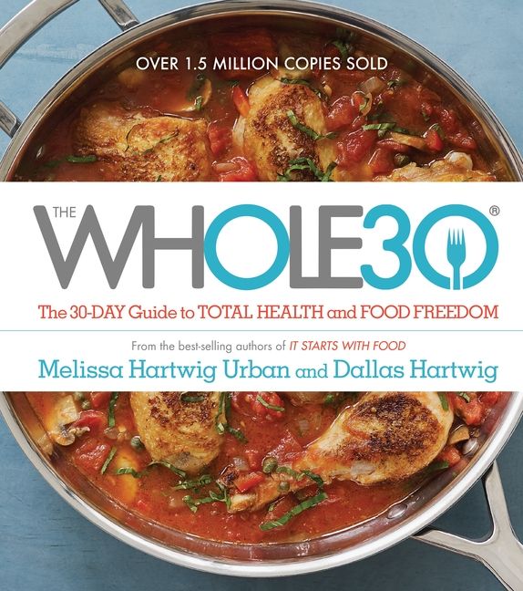 The Whole30: The 30-Day Guide to Total Health and Food Freedom - Hardcover | Walmart (US)