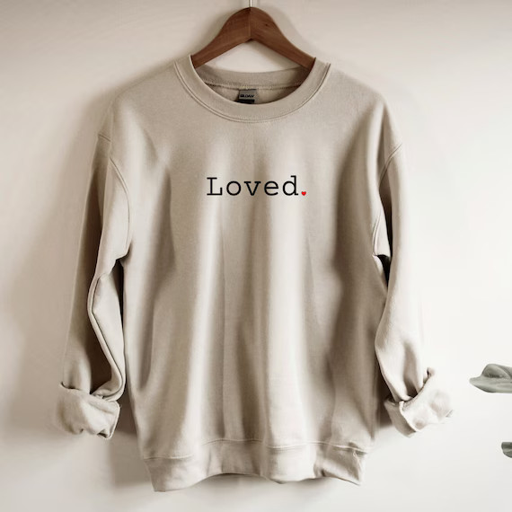 Loved Sweatshirt. You Are Loved Hoodie. Valentine Gift. | Etsy | Etsy (US)