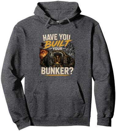 Have You Built Your Bunker? Survival Humor Design Pullover Hoodie | Amazon (US)