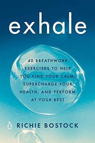 Exhale: 40 Breathwork Exercises to Help You Find Your Calm, Supercharge Your Health, and Perform at  | Amazon (US)