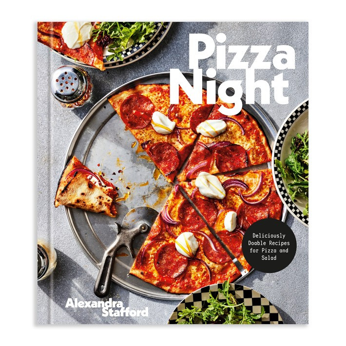 Alexandra Stafford: Pizza Night: Deliciously Doable Recipes for Pizza and Salad | Williams-Sonoma
