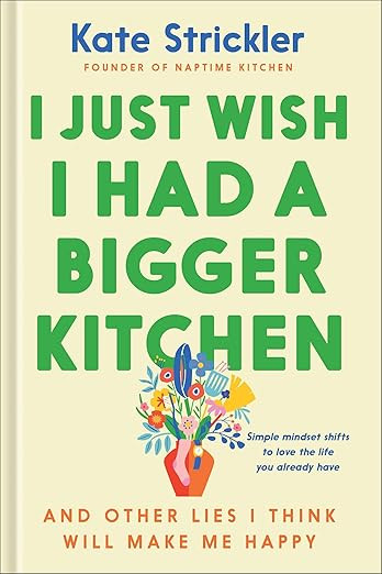 I Just Wish I Had a Bigger Kitchen: And Other Lies I Think Will Make Me Happy (Small Habits and M... | Amazon (US)