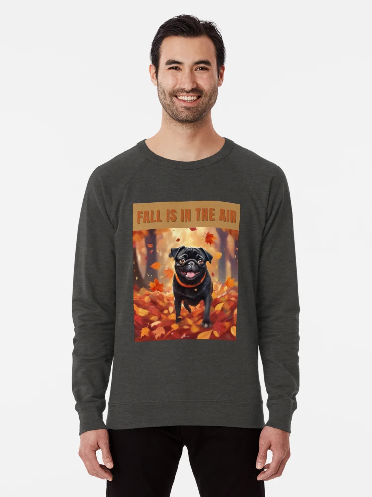 Black Fall Pug - Fall is in the Air Lightweight Sweatshirt | Redbubble (US)
