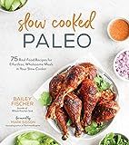Slow Cooked Paleo: 75 Real Food Recipes for Effortless, Wholesome Meals in Your Slow Cooker    Pa... | Amazon (US)