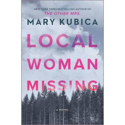 Local Woman Missing - by Mary Kubica (Hardcover) | Target