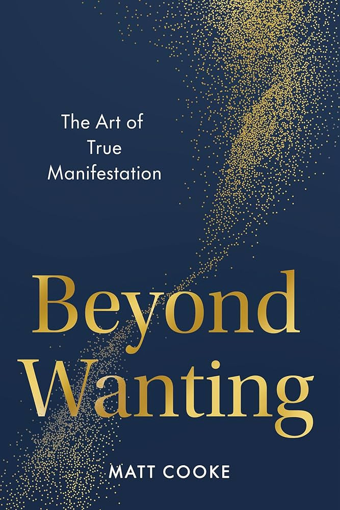 Beyond Wanting: The Art of True Manifestation | Amazon (US)