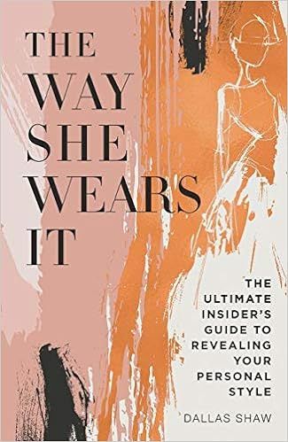 The Way She Wears It: The Ultimate Insider's Guide to Revealing Your Personal Style | Amazon (US)