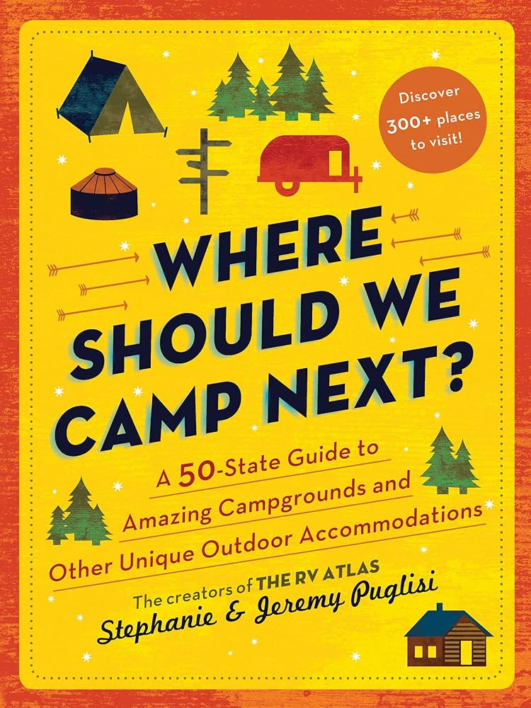 Where Should We Camp Next?: A 50-State Guide to Amazing Campgrounds and Other Unique Outdoor Acco... | Amazon (US)