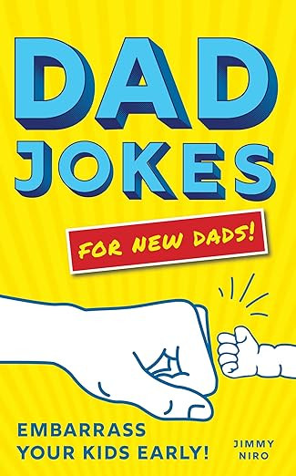 Dad Jokes for New Dads: The Ultimate New Dad Father's Day Gift to Embarrass Your Kids Early with ... | Amazon (US)